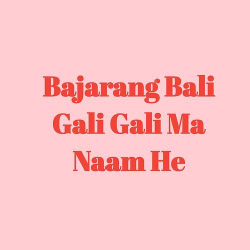 Bajarang Bali Gali Gali Ma Naam He