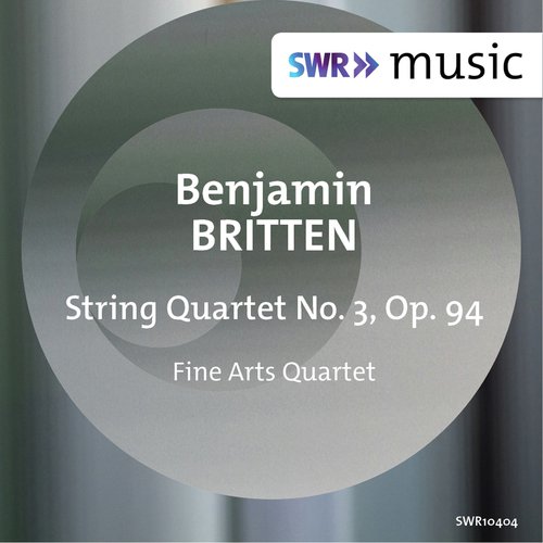 Britten: String Quartet No. 3, Op. 94