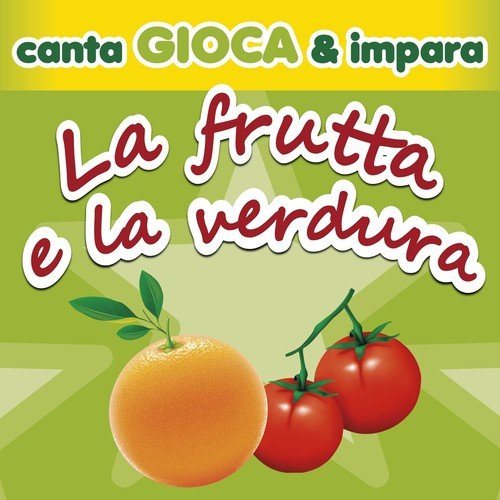 Canta, gioca & impara: la frutta e la verdura (Versione con basi, testi, giochi e racconti)