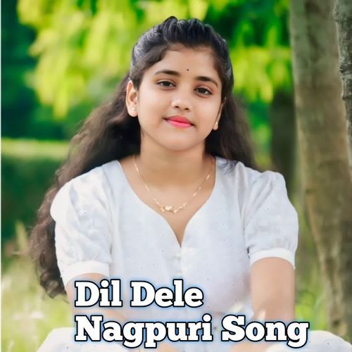 Dil Dele Nagpuri Song