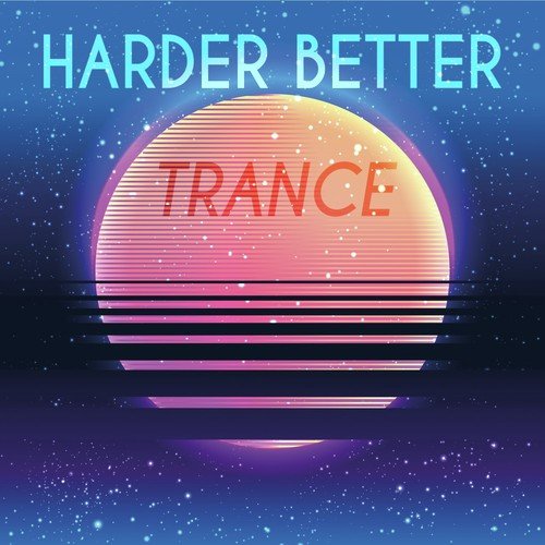 Harder Better Trance