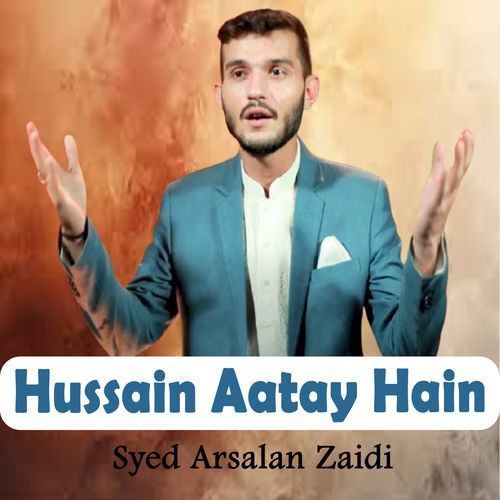 Hussain Aatay Hain