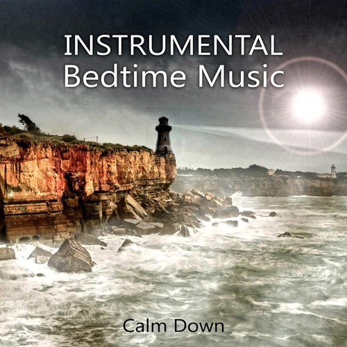 Instrumental Bedtime Music – Piano Music to Calm Down and Relax, Baby Lullabies for Deep Sleep, Soothing Piano Sounds to Fall Asleep, Relaxation Meditation