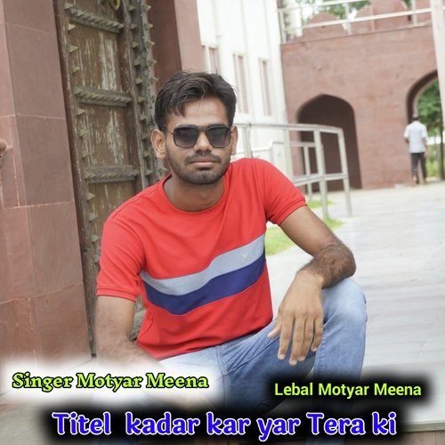 Kadar Kar Yar Tera Ki Motyar Meena