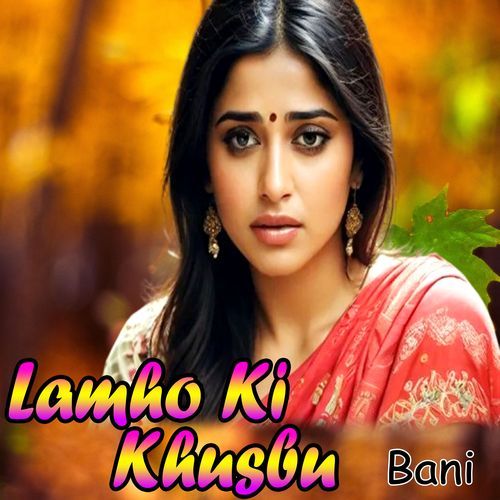 Lamho Ki  Khusbu