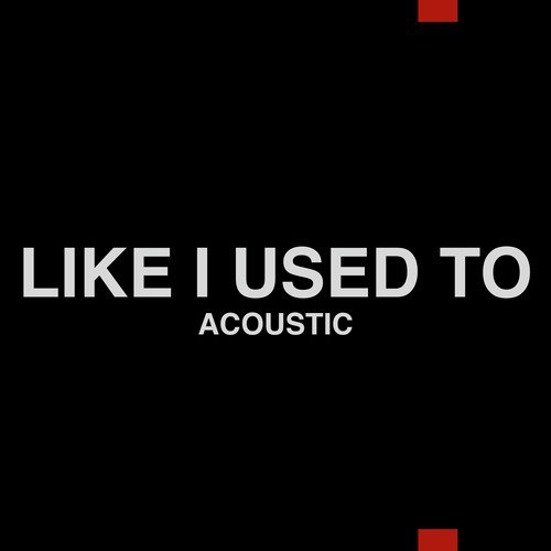 Like I Used To (Acoustic)_poster_image