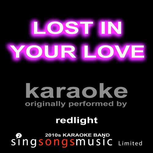 Lost in Your Love (Originally Performed By Redlight) [Karaoke Audio Version]