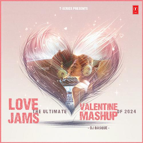 Love Jams The Ultimate Valentine Mashup Of 2024