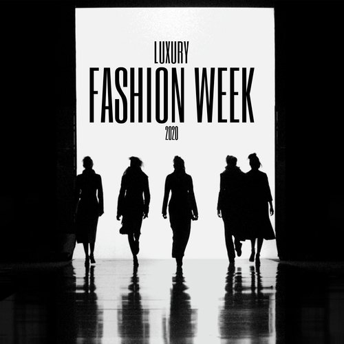 Luxury Fashion Week 2020 - Collection of 15 Essential Chill Vibes, Runway Music