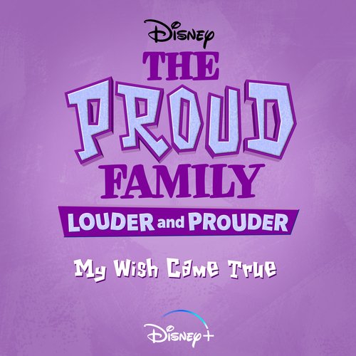 My Wish Came True (From &quot;The Proud Family: Louder and Prouder&quot;)_poster_image