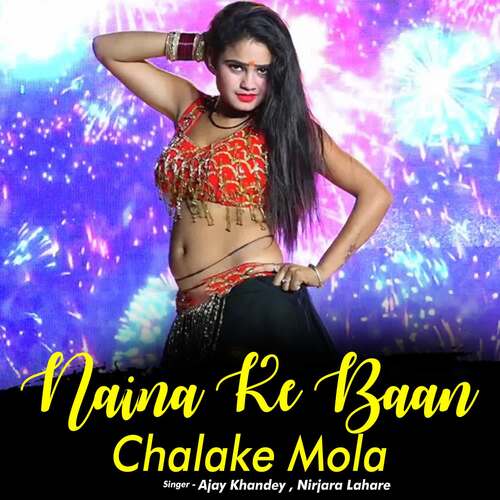 Naina Ke Baan Chalake Mola