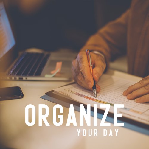 Organize Your Day – Improve Your Focus at Work, Home_poster_image