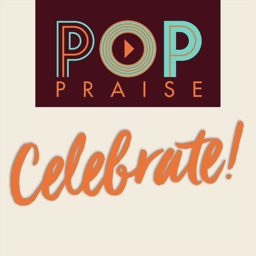 Pop Praise: Celebrate