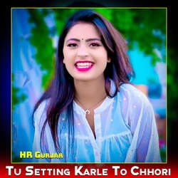 Tu Setting Karle To Chhori-Qw8CVhNYcX0