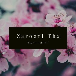 Zaroori Tha