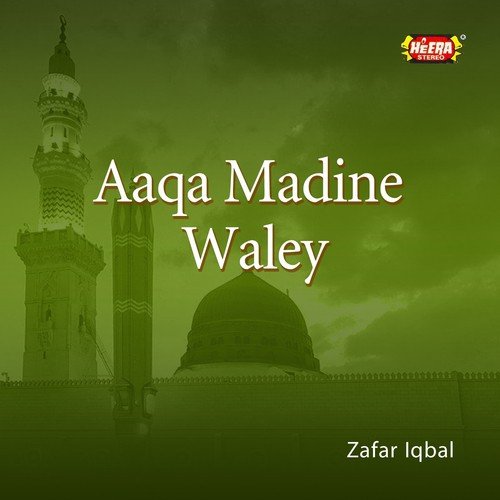 Aaqa Madine Waley