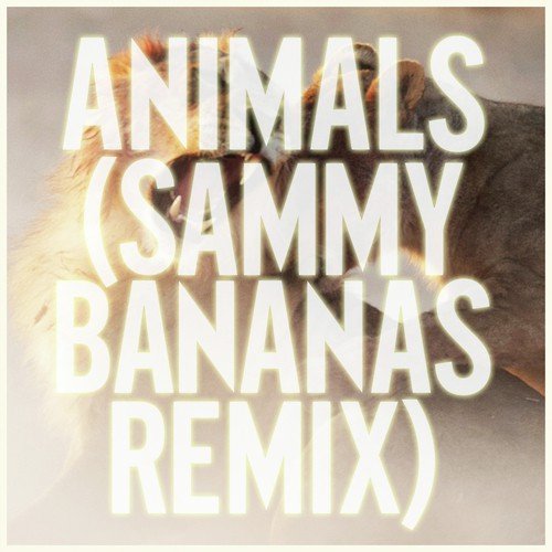 Animals (Sammy Bananas Remix)