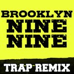 Brooklyn Nine Nine (Trap Remix)