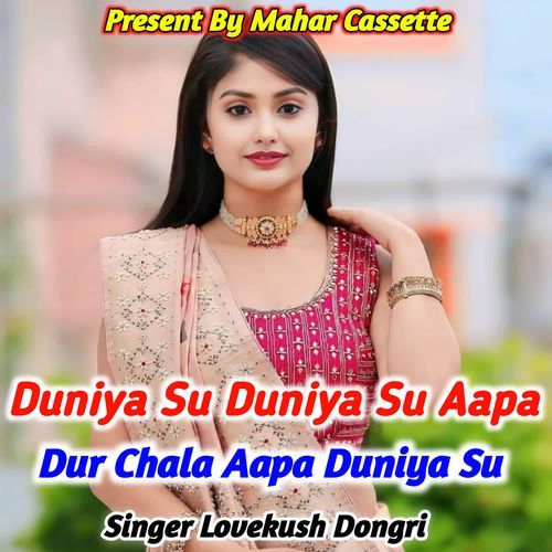 Duniya Su Duniya Su Aapa Dur Chala Aapa Duniya Su