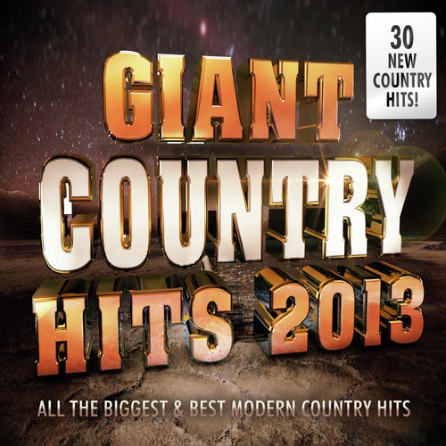 Giant Country Hits 2013 All The Biggest & Best Modern Country Chart