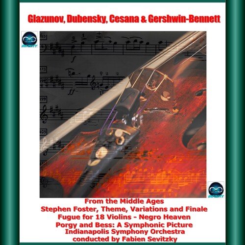 Glazunov, Dubensky, Cesana &amp; Gershwin-Bennett: From the Middle Ages - Stephen Foster, Theme, Variations and Finale - Fugue for 18 Violins - Negro Heaven - Porgy and Bess: A Symphonic Picture_poster_image