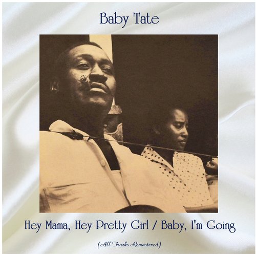 Hey Mama, Hey Pretty Girl / Baby, I&#039;m Going (All Tracks Remastered)_poster_image