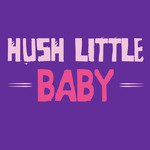 Hush Little Baby