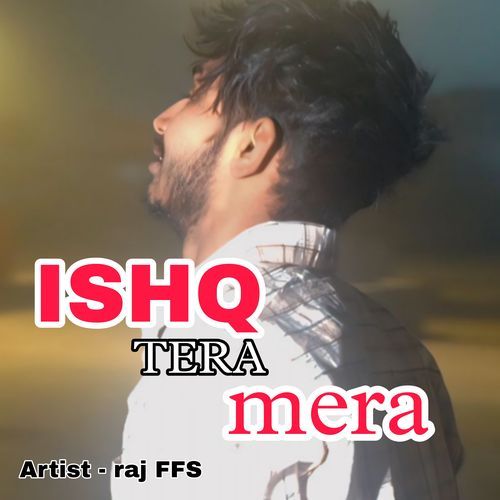 ISHQ TERA MERA