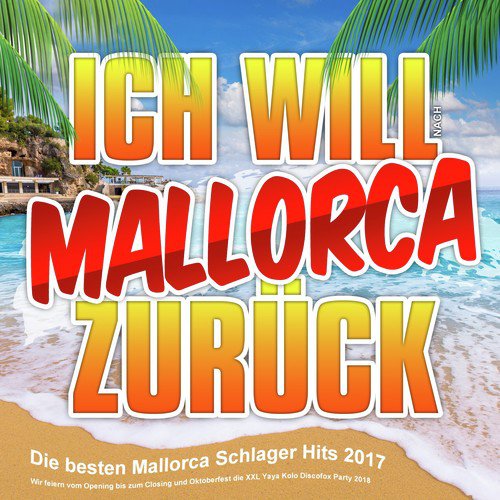 Ich will Mallorca zurück - Die besten Mallorca Schlager Hits 2017 (Wir feinern vom Opneing bis zum Closing und Oktoberfest die XXL Yaya Kolo Discofox Party 2018)