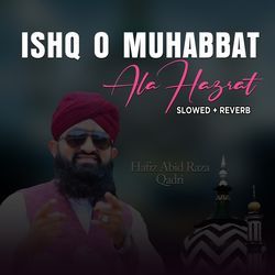 Ishq o Muhabbat Ala Hazrat (Lofi-Mix)-MjklVwVnRXU