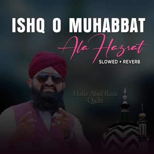 Ishq o Muhabbat Ala Hazrat (Lofi-Mix)_poster_image