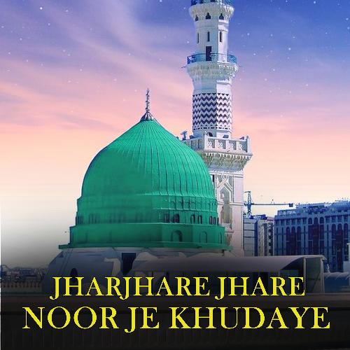 Jharjhare Jhare Noor Je Khudaye