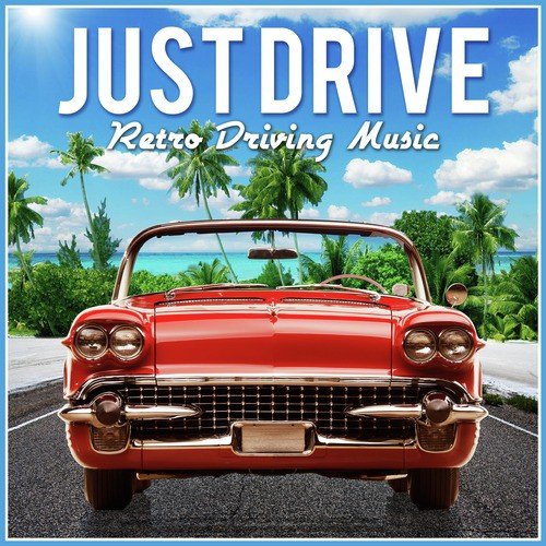 Just Drive - Retro Driving Music