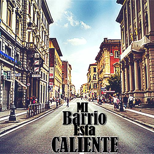 Mi Barrio Esta Caliente