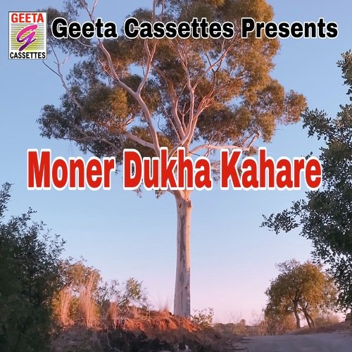 Moner Dukha Kahare