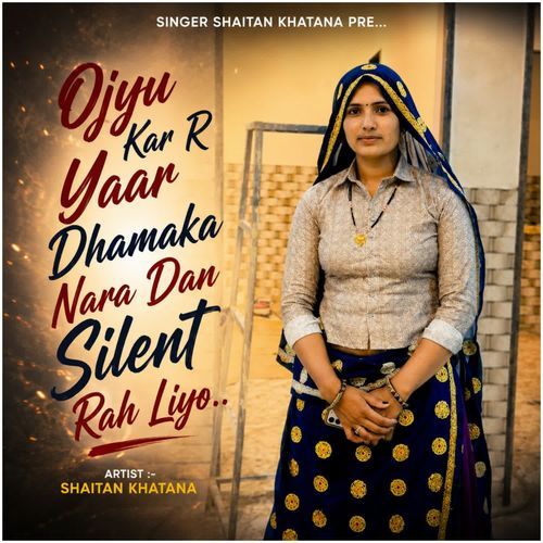 Ojyu Kar R Yaar Dhamaka Nara Dan Silent Rah Liyo