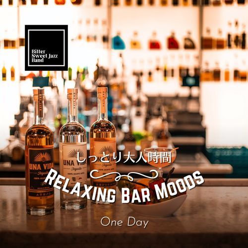 Relaxing Bar Moods:しっとり大人時間 - One Day