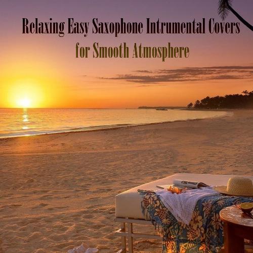 Relaxing Easy Saxophone Intrumental Covers for Smooth Atmosphere_poster_image