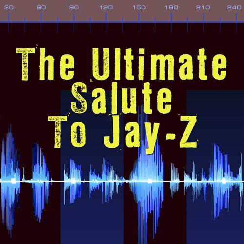 The Ultimate Salute To Jay-Z