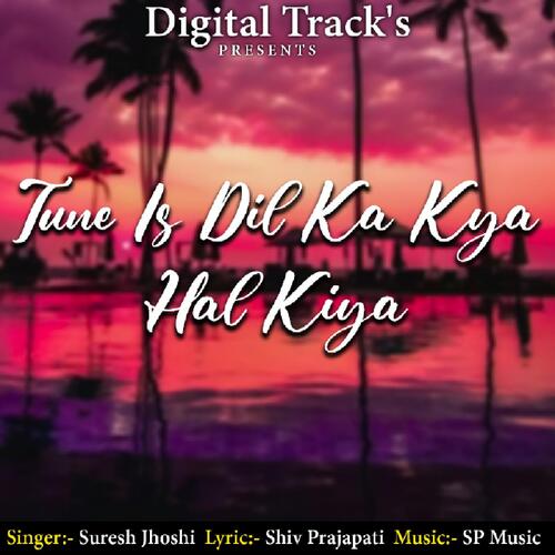 Tune Is Dil Ka Kya Hal Kiya