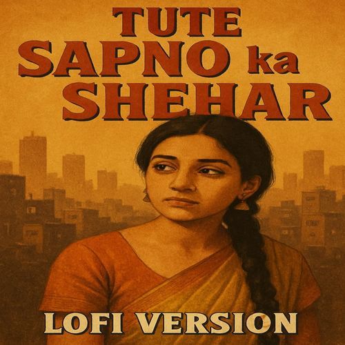 Tute Sapno ka Shehar (Lofi Version)