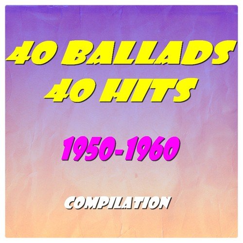 40 Ballads, 40 Hits (1950-1960)
