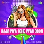 Aaja Piya Tohe Pyar Doon - Afro Mix