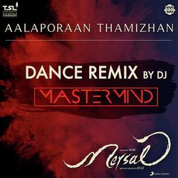 Aalaporaan Thamizhan (Dance Remix by DJ Mastermind) [From "Mersal"]