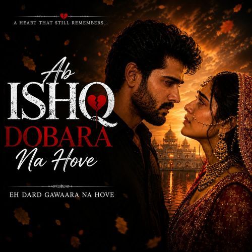 Ab Ishq Dobara Na Hove