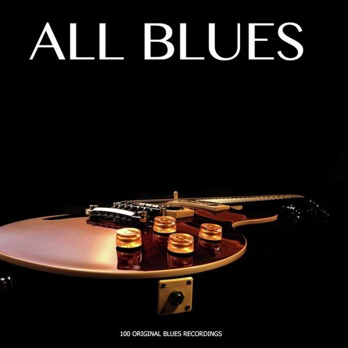 All Blues (100 Original Blues Recordings)