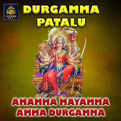 Amamma Mayamma Amma Durgamma