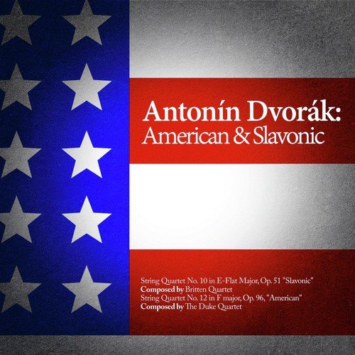 Antonín Dvorák: American & Slavonic