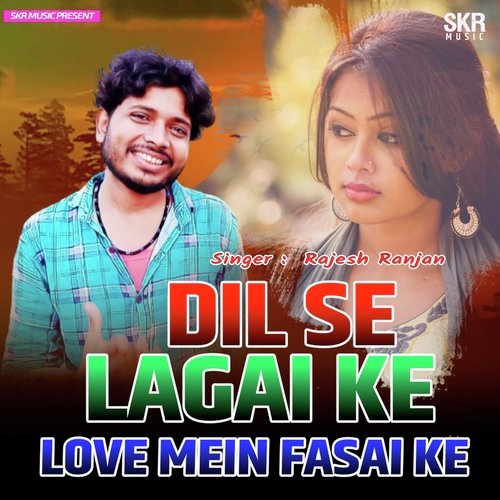 Dil Se Lagai Ke, Love Mein Fasai Ke