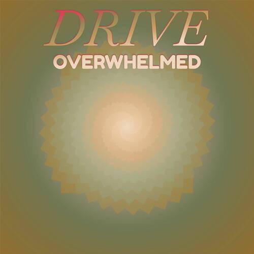 Drive Overwhelmed